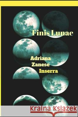 Finis Lunae (2^) Adriana Zanes 9781698035949 Independently Published