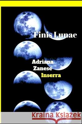 Finis Lunae (1^) Adriana Zanes 9781698037530 Independently Published