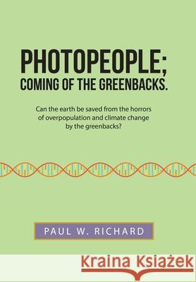 Photopeople; Coming of the Greenbacks. Paul W. Richard 9781698701622