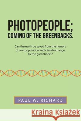 Photopeople; Coming of the Greenbacks. Paul W Richard 9781698701639