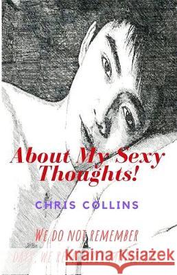About My Sexy Thoughts......: We do not remember days, we remember moments. Chris Collins 9781701216730