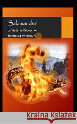 Salamander Maria K Wordcrafter Consultants Vladimir Odoyevsky 9781704069661 Independently Published