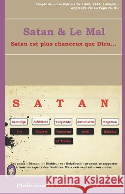 Satan & Le Mal: Satan est plus chanceux que Dieu ... Lamb Books 9781704774428 Independently Published