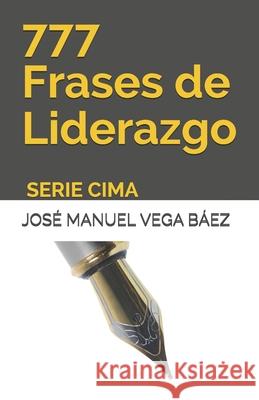 777 Frases de Liderazgo: Serie Cima Vega B 9781704837741