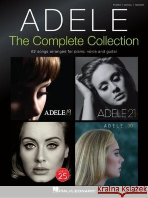 Adele: The Complete Collection - 62 Songs Arranged for Piano, Voice and Guitar Adele 9781705160824