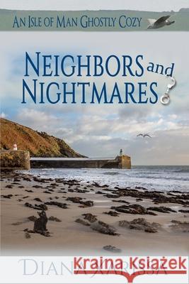 Neighbors and Nightmares Diana Xarissa 9781705588727 Independently Published