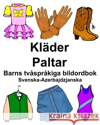 Svenska-Azerbajdzjanska Kläder/Paltar Barns tvåspråkiga bildordbok Carlson, Richard 9781706015536