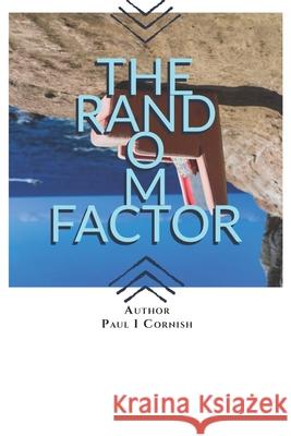The Random Factor: How to make the Law of Attraction work for you. Paul Ifer Cornish 9781706127093