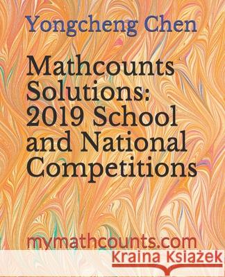 Mathcounts Solutions: 2019 School and National Competitions Yongcheng Chen 9781706162032