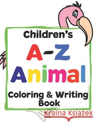 Children's A-Z Coloring and Writing Book: For Toddlers and Preschoolers Rd Publishing 9781706325864