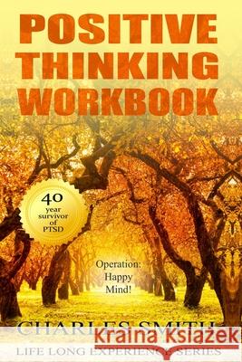 Positive Thinking Workbook (Black & White version): Operation: Happy Mind Charles Smith 9781707700493
