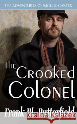 The Crooked Colonel Frank W. Butterfield 9781709391248
