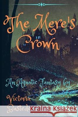 The Mere's Crown: Anthym Quest: Book Two Victoria Bastedo 9781710429138