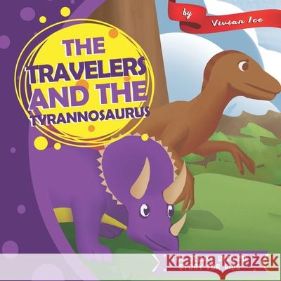 The Travelers and the Tyrannosaurus Vivian Ice 9781711080321