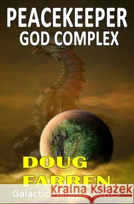 Peacekeeper - God Complex Heather Zak Cheryl Farren Lee Dilkie 9781711111025 Independently Published