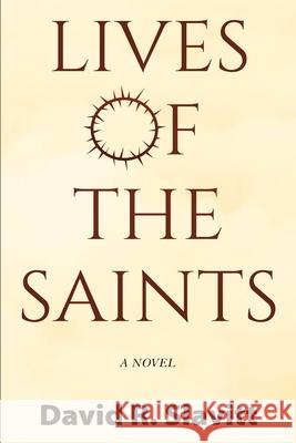 Lives of the Saints David R. Slavitt 9781711244136 Independently Published
