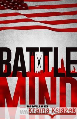 Battlemind: A Military Legal Thriller Michael Waddington 9781712187845