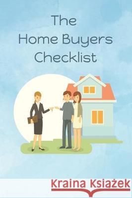 The Home Buyers Checklist: First Time Home Buyer (Handbook) Thoughtful Journals 9781712247549 Independently Published