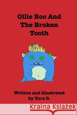 Ollie Boo And The Broken Tooth: Ollie Boo And The Broken Tooth D, Tara 9781714127887