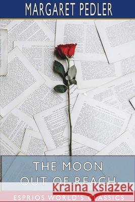 The Moon Out of Reach (Esprios Classics) Margaret Pedler 9781715821869 Blurb