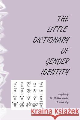 The Little Dictionary Of Gender Identity Matthew Faustus Jamie Ray 9781716072161 Lulu.com