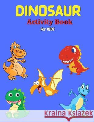 Dinosaur Activity Book for Kids Reed Tony Reed 9781716072987