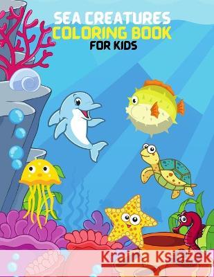 Sea Creatures Coloring Book For Kids Reed Tony Reed 9781716084591