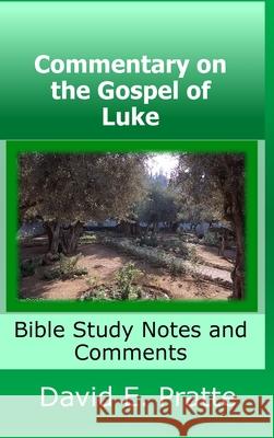 Commentary on the Gospel of Luke David Pratte 9781716099878