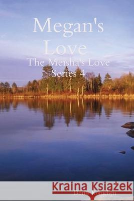 Megan's Love (The Meisha's Love Series 4) Dorita Kornelsen 9781716128349