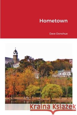 Hometown Dave Donohue 9781716214851