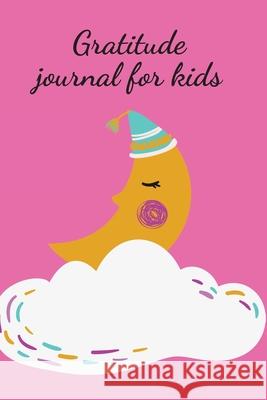 Gratitude journal for kids Cristie Publishing 9781716232664