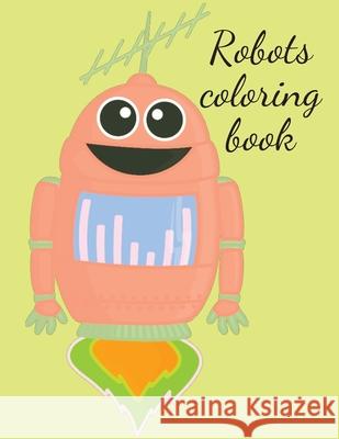 Robots coloring book Cristie Publishing 9781716259227
