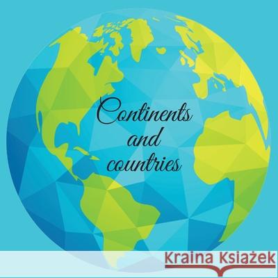 Continents and countries Cristie Publishing 9781716310294