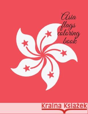 Asia flags coloring book Cristie Publishing 9781716312885