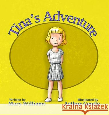 Tina's Adventure: A True Story Mary Williams Arthur Gentle 9781716321443