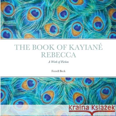 The Book of Kayiané Rebecca Hendrick, Becky 9781716321689 Lulu.com