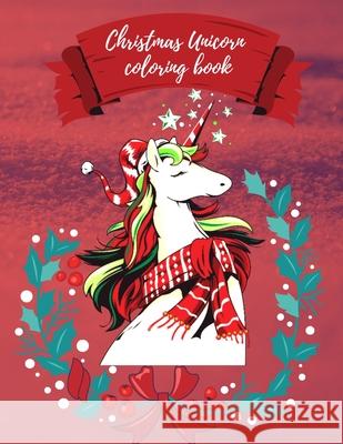 Christmas Unicorn coloring book Cristie Publishing 9781716334665