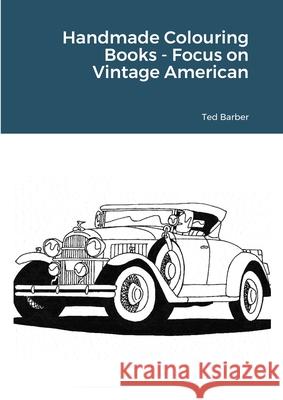 Handmade Colouring Books - Focus on Vintage American Ted Barber 9781716341779