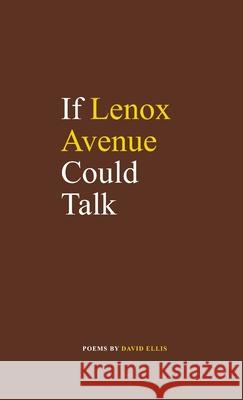 If Lenox Avenue Could Talk David Ellis 9781716369889