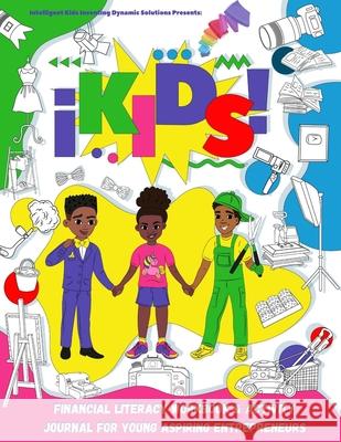 iKids Enterprises Youth Financial Literacy Workbook and Activity Journal for Young Aspiring Entrepreneurs Ashlyn Williams Ashton, Jr. Williams Ashley Hanna-Williams 9781716560972