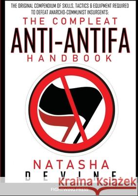 The Compleat Anti-Antifa Handbook Natasha Devine Jason Devine 9781716829901