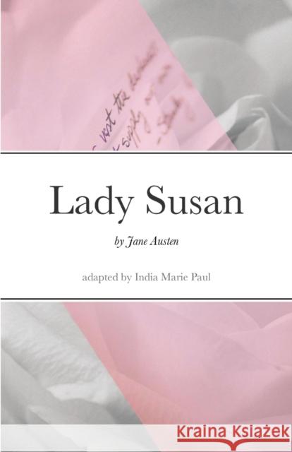 Lady Susan: by Jane Austen Paul, India Marie 9781716985591