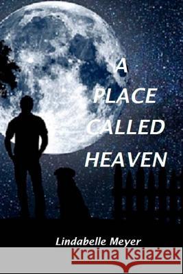 A Place Called Heaven Lindabelle Meyer 9781717102126