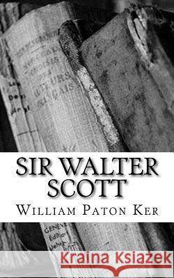 Sir Walter Scott William Paton Ker 9781717173447
