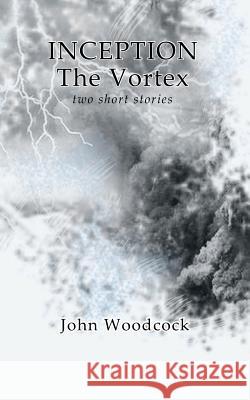 Inception & The Vortex Woodcock, John 9781717233875