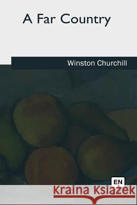 A Far Country Winston Churchill 9781717255440