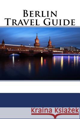 Berlin Travel Guide Nate Hawkins 9781717292032 Createspace Independent Publishing Platform