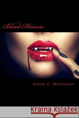 Blood Heiress Elaine C. Markowicz 9781717319548