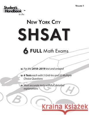 Shsat Practice Math Tests: 6 Exams (Volume 1) Student's Handbook 9781717365798 Createspace Independent Publishing Platform