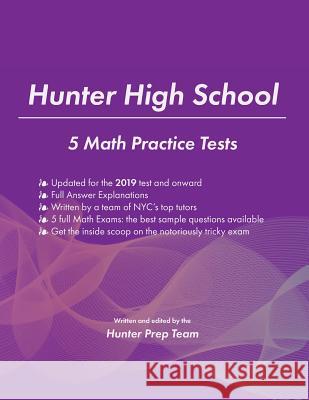 Hunter High School: 5 Math Practice Tests The Hunter Prep Team 9781717430465 Createspace Independent Publishing Platform
